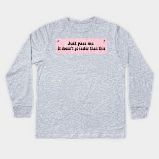 Just Pass Me, It Doesn't Go Faster Than This, funny Cute new anxious nervous driver Sticker Kids Long Sleeve T-Shirt